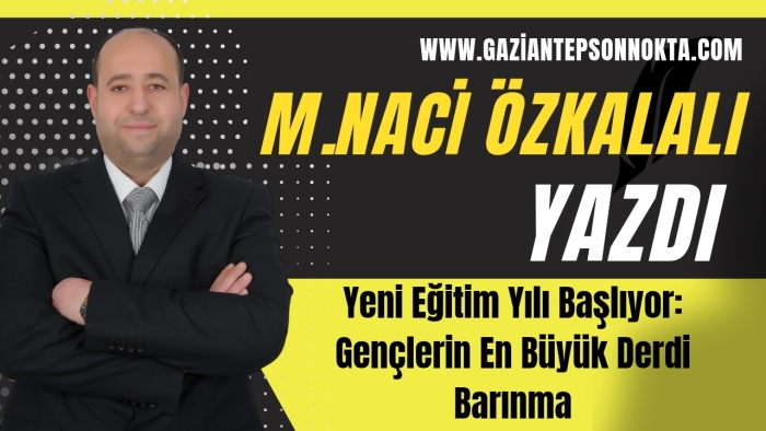 Yeni Eğitim Yılı Başlıyor: Gençlerin En Büyük Derdi Barınma